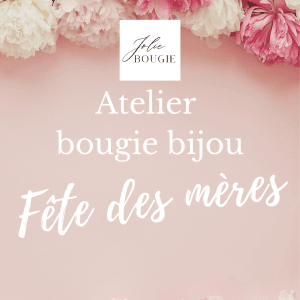 atelier bougie bijou fête des mères 17 mai 10h 12h00